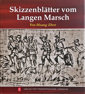 Skizzenblätter vom Langen Marsch von Huang,  Zhen, Verlag für fremdsprachige Literatur, Wolfsgang Schaub