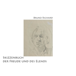 Skizzenbuch der Freude und des Elends von Richard,  Bruno