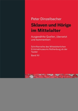 Sklaven und Hörige im Mittelalter von Dinzelbacher,  Peter