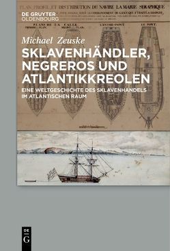 Sklavenhändler, Negreros und Atlantikkreolen von Zeuske,  Michael