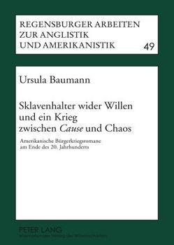 Sklavenhalter wider Willen und ein Krieg zwischen «Cause» und Chaos von Baumann,  Ursula