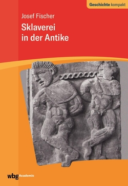 Sklaverei in der Antike von Brodersen,  Kai, Fischer,  Josef