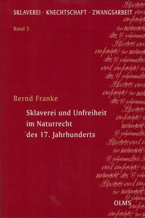 Sklaverei und Unfreiheit im Naturrecht des 17. Jahrhunderts von Franke,  Bernd