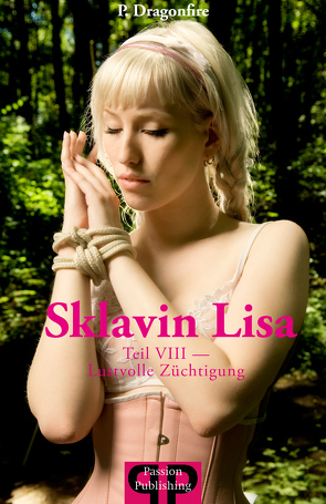 Sklavin Lisa VIII – Lustvolle Züchtigungen (unzensiert) von P.Dragonfire
