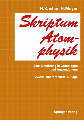 Skriptum Atomphysik von Kacher,  H., Meyer,  Hasso