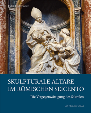 Skulpturale Altäre im römischen Seicento von Boeßenecker,  Helen