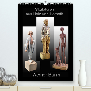 Skulpturen aus Holz und Hämatit – Werner Baum (Premium, hochwertiger DIN A2 Wandkalender 2022, Kunstdruck in Hochglanz) von Laue,  Ingo