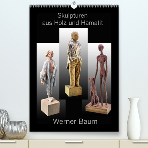 Skulpturen aus Holz und Hämatit – Werner Baum (Premium, hochwertiger DIN A2 Wandkalender 2023, Kunstdruck in Hochglanz) von Laue,  Ingo