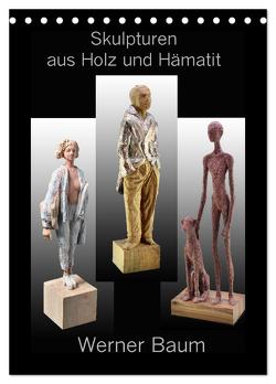 Skulpturen aus Holz und Hämatit – Werner Baum (Tischkalender 2024 DIN A5 hoch), CALVENDO Monatskalender von Laue,  Ingo