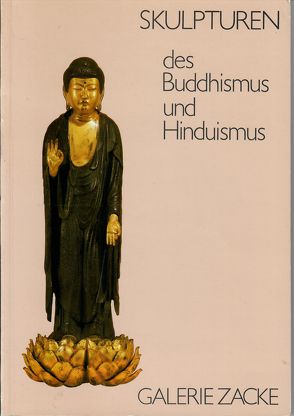Skulpturen des Buddhismus und Hinduismus – Ausstellung 1985 von Zacken,  Wolfmar