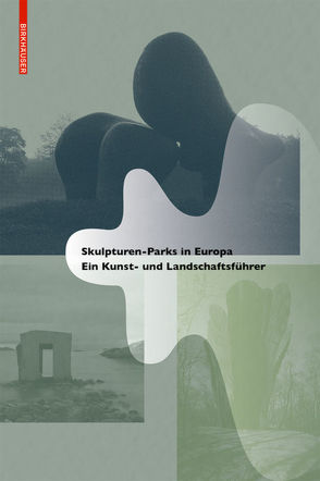 Skulpturen-Parks in Europa von Blázquez Abascal,  Jimena, Rispa,  Raul, Varas,  Valeria
