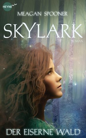 Skylark – Der eiserne Wald von Borchardt,  Kirsten, Spooner,  Meagan