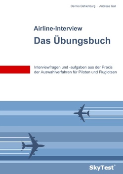 SkyTest® Airline-Interview – Das Übungsbuch von Dahlenburg,  Dennis, Gall,  Andreas