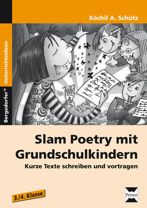Slam Poetry mit Grundschulkindern von Schütz,  Xochil A.