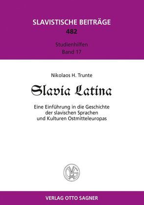 Slavia Latina. Eine Einführung der slavischen Sprachen und Kulturen Ostmitteleuropas von Trunte,  Nikolaos