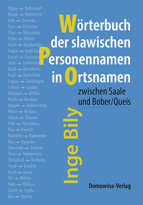 Slawische Personennamen in Ortsnamen zwischen Saale und Bober/Queis von Bily,  Inge