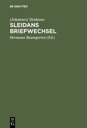 Sleidans Briefwechsel von Baumgarten,  Hermann, Sleidanus,  [Johannes]