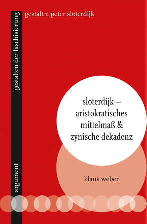 Sloterdijk – Aristokratisches Mittelmaß & zynische Dekadenz von Weber,  Klaus