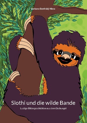 Slothi und die wilde Bande von Benfrádj-Niwa,  Barbara, Niwa,  Christian