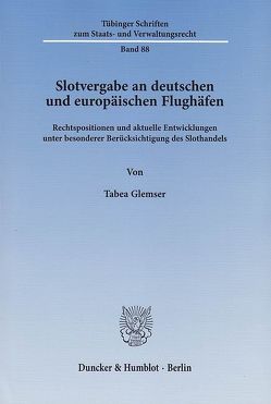 Slotvergabe an deutschen und europäischen Flughäfen. von Glemser,  Tabea