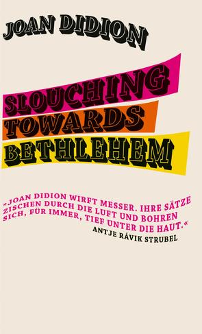 Slouching Towards Bethlehem von Didion,  Joan, Rávik Strubel,  Antje