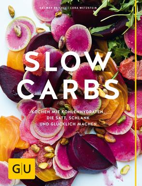 Slow Carbs von Reichel,  Dagmar, Wetzstein,  Cora