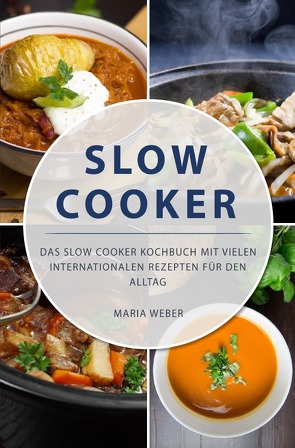 Slow Cooker von Weber,  Maria