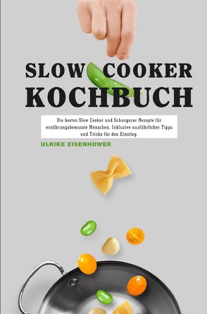 Slow Cooker Kochbuch von Eisenhower,  Ulrike