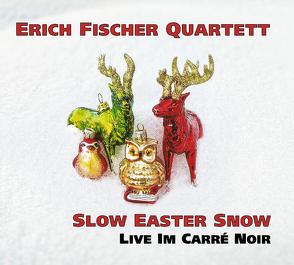 Slow Easter Snow von Erich Fischer Quartett