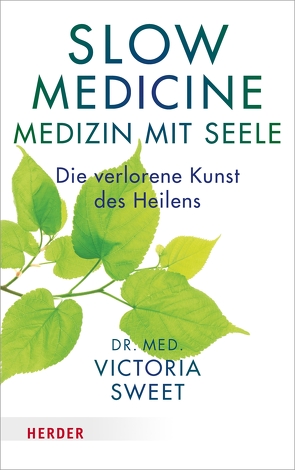 Slow Medicine – Medizin mit Seele von Hornung,  Cathrine, Maio,  Prof. Giovanni, Sweet,  Victoria