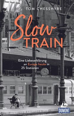 Slow Train von Chesshyre,  Tom, Gravert,  Astrid