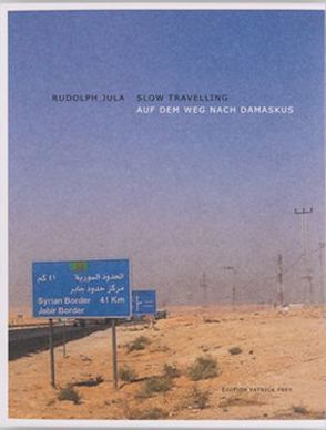 Slow Travelling – Auf dem Weg nach Damaskus von Jula,  Rudolph