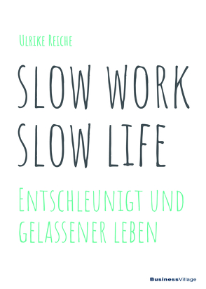 slow work – slow life von Reiche,  Ulrike