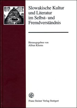 Slowakische Kultur und Literatur im Selbst- und Fremdverständnis von Kliems,  Alfrun