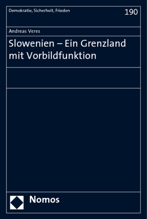 Slowenien – Ein Grenzland mit Vorbildfunktion von Veres,  Andreas