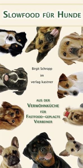 Slowfood für Hunde von Schropp,  Birgit