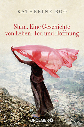 Slum. Eine Geschichte von Leben, Tod und Hoffnung von Biermann,  Pieke, Boo,  Katherine