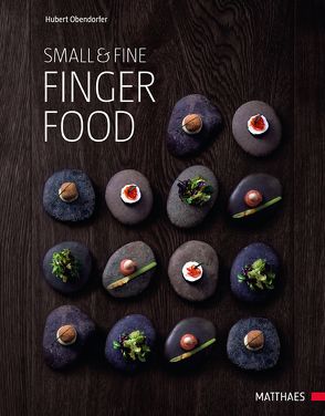 Small & Fine – Fingerfood von Obendorfer,  Hubert