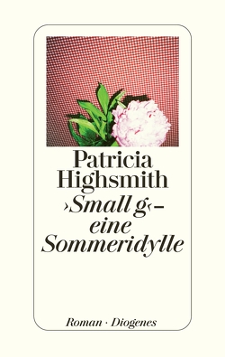 ›Small g‹ – eine Sommeridylle von Highsmith,  Patricia, Ingendaay,  Paul, Jendis,  Matthias