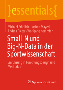 Small-N und Big-N-Data in der Sportwissenschaft von Fröhlich,  Michael, Kemmler,  Wolfgang, Mayerl,  Jochen, Pieter,  Andrea