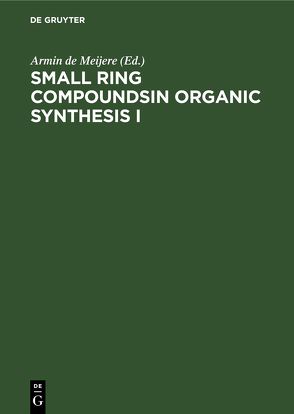 Small Ring Compoundsin Organic Synthesis I von Meijere,  Armin de