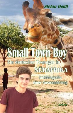 Small Town Boy – Ein deutscher Teenager in Südafrika – Autobiografie einer Auswanderung von Heldt,  Stefan