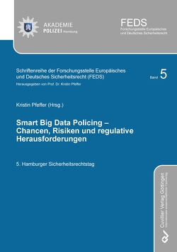 SMART BIG DATA POLICING – Chancen, Risiken und regulative Herausforderungen von Pfeffer,  Kristin