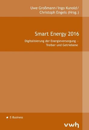 Smart Energy 2016 von Engels,  Christoph, Großmann,  Uwe, Kunold,  Ingo