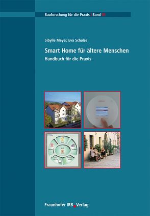 Smart Home für ältere Menschen. Handbuch für die Praxis. von Meyer,  Sibylle, Schulze,  Eva