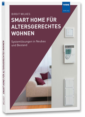 Smart Home für altersgerechtes Wohnen von Wilkes,  Birgit