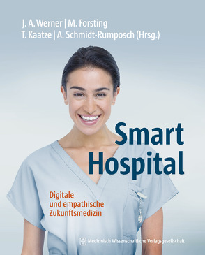 Smart Hospital von Forsting,  Michael, Kaatze,  Thorsten, Schmidt-Rumposch,  Andrea, Werner,  Jochen A.