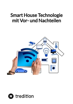 Smart House Technologie mit Vor- und Nachteilen von Moritz