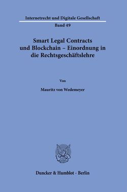 Smart Legal Contracts und Blockchain – Einordnung in die Rechtsgeschäftslehre. von Wedemeyer,  Mauritz von