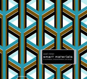 Smart Materials in Architektur, Innenarchitektur und Design von Ritter,  Axel